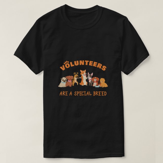 Volunteers Are a Special Breed Dog Rescue Shelter  T-Shirt (Design Front)
