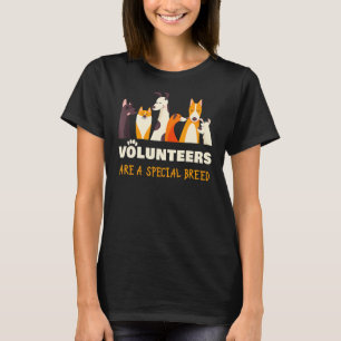 Volunteers Are a Special Breed Dog Rescue Shelter  T-Shirt