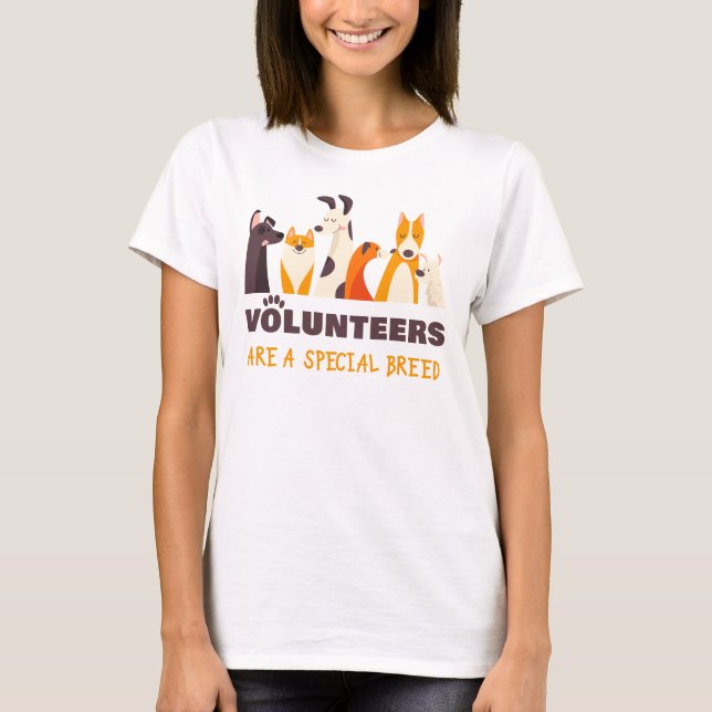 Volunteers Are a Special Breed Dog Rescue Shelter  T-Shirt (Front)
