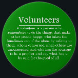 Volunteers Have the Courage to Help Others 6 Cm Round Badge<br><div class="desc">Extra large sized button. Wear or use easel on back for alternative display.</div>
