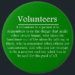 Volunteers Have the Courage to Help Others 6 Cm Round Badge<br><div class="desc">Extra large sized button. Wear or use easel on back for alternative display.</div>