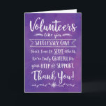 Volunteers like You Selflessly Give We're Grateful Thank You Card<br><div class="desc">Thank a volunteer with this elegant hand lettering style typography design. Front of card features message in white, "Volunteers like you SELFLESSLY GIVE their time to SERVE others. We're truly GRATEFUL for your HELP and SUPPORT." Design appears on digitally textured purple watercolor background. Inside has this message but can be...</div>