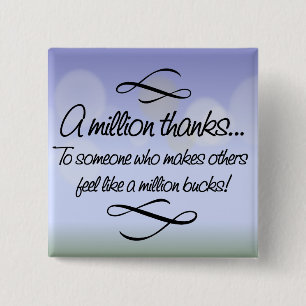 Volunteers make others feel like a million bucks 15 cm square badge