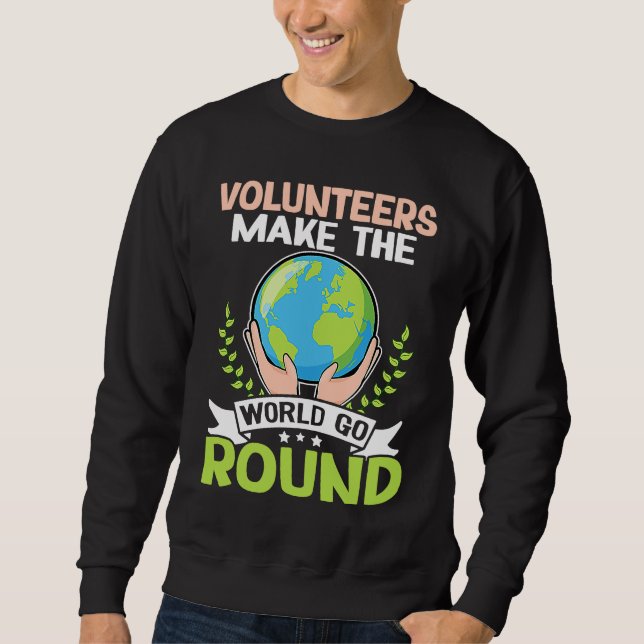 Volunteers Make The World Go Round Sweatshirt (Front)