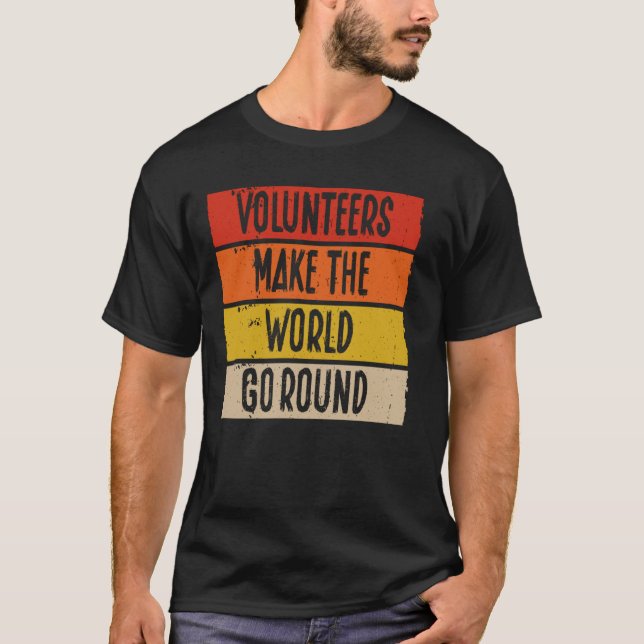 Volunteers Make The World Go Round Volunteer T-Shirt (Front)