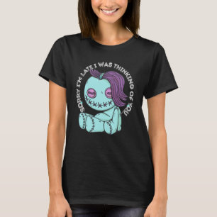 Voodoo Doll Sorry I'm Late Fuuny Pastel Goth Doll T-Shirt