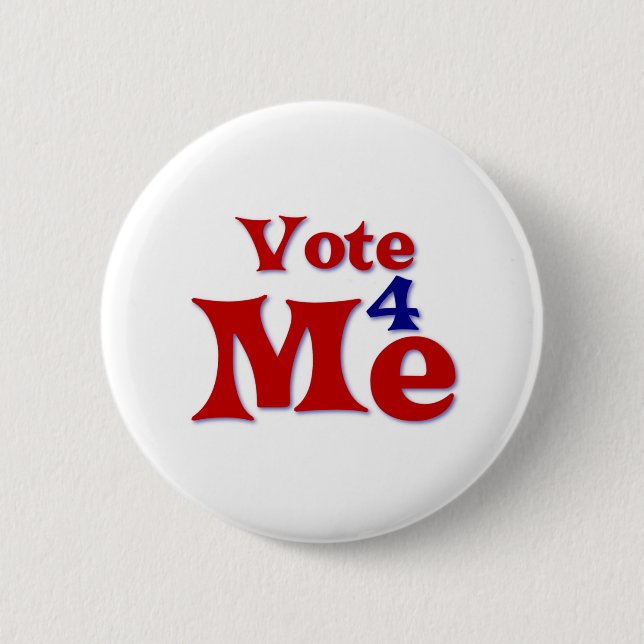 Vote 4 Me 6 Cm Round Badge (Front)