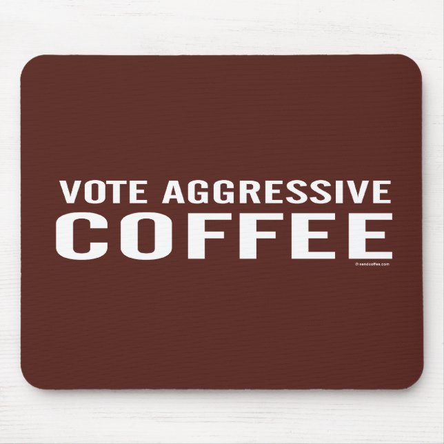Vote Aggressive Coffee mousepad (Front)