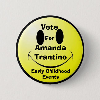 Vote, Amanda Trantino, Early Childhood Events, For 6 Cm Round Badge