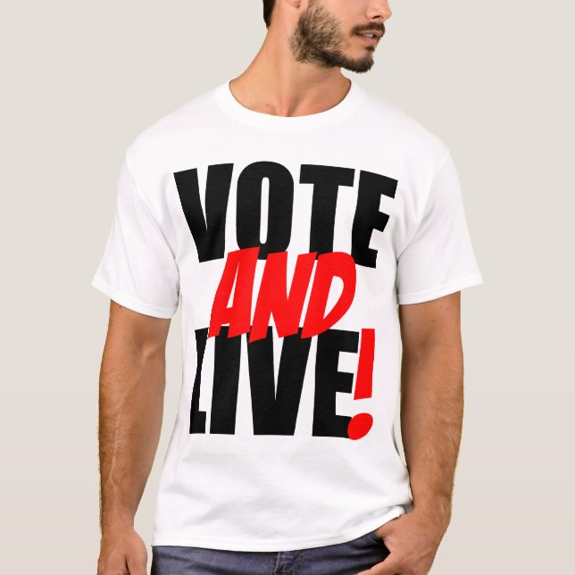 Vote and Live T-Shirt (Front)