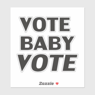"vote baby vote" black letters -