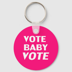 Vote Baby Vote - hot pink, magenta, fuchsia white Key Ring