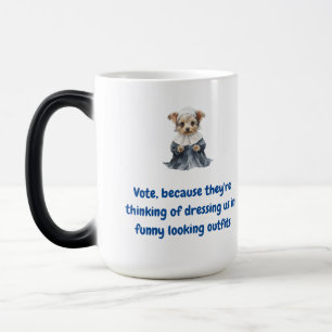 Vote, because they're thinking of dressing us in f magic mug