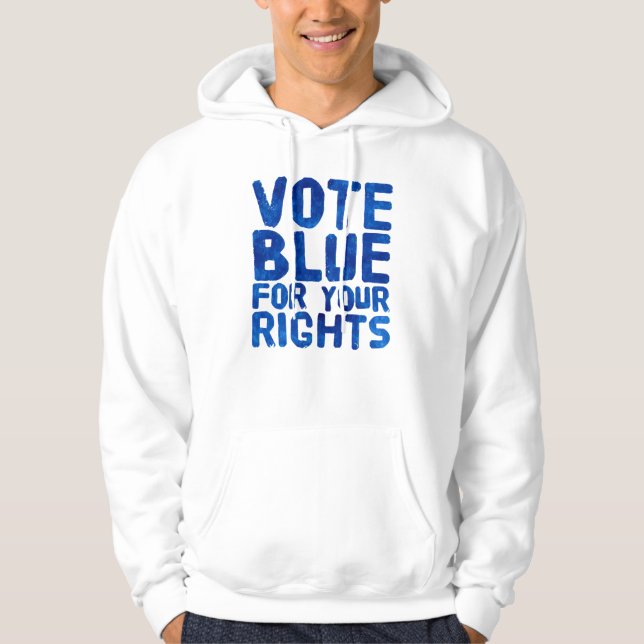 Vote Blue for Your Rights Hoodie (Front)