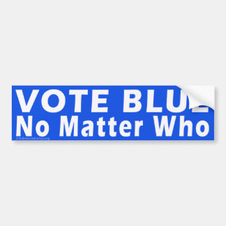 'VOTE BLUE No Matter Who' Bumper Sticker