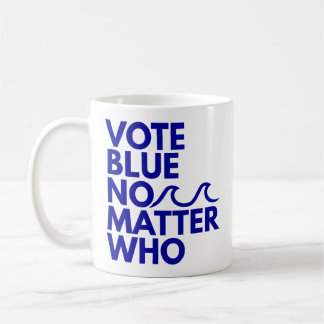 Vote Blue No Matter Who Coffee Mug