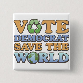 Vote Dem Save the World 15 Cm Square Badge