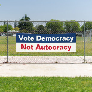 Vote Democracy Not Autocracy - Anti Trump Banner