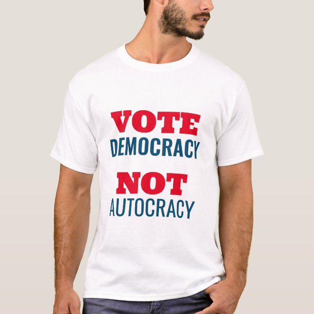 Vote Democracy Not Autocracy Customised Sign T-Shirt (Front)