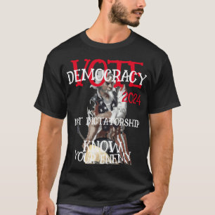 VOTE DEMOCRACY NOT DICTATORSHIP 2024 T-Shirt