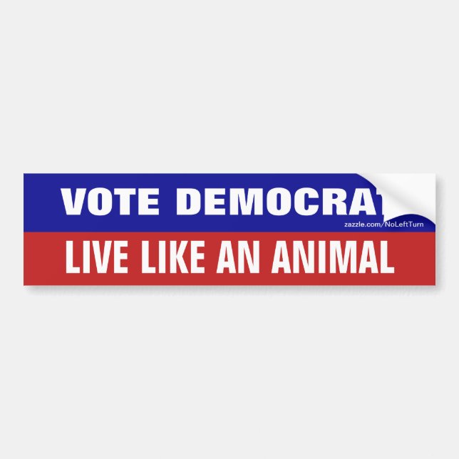 Vote Democrat Live Like An Animal Bumper Sticker (Front)