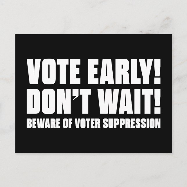 Vote Early! Don't Wait! Beware Voter Suppression Postcard (Front)
