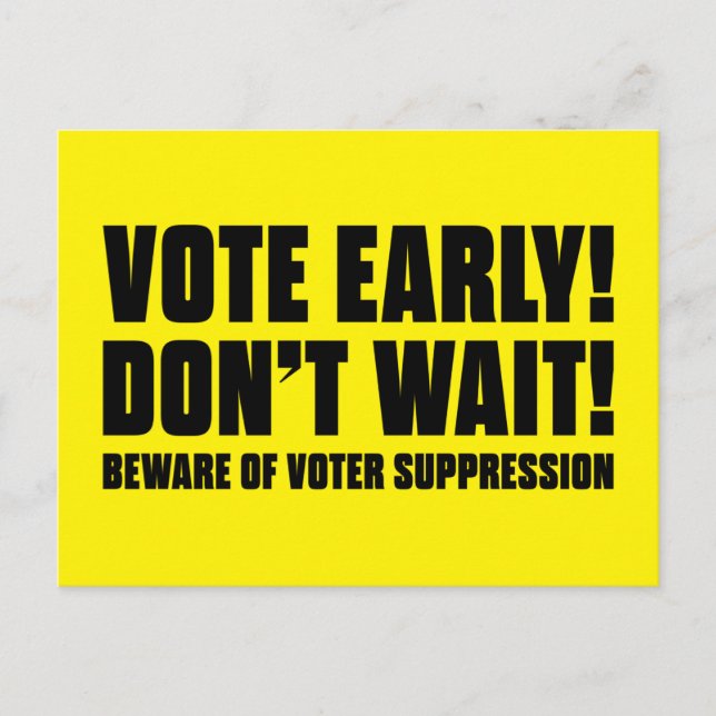Vote Early! Don't Wait! Beware Voter Suppression Postcard (Front)