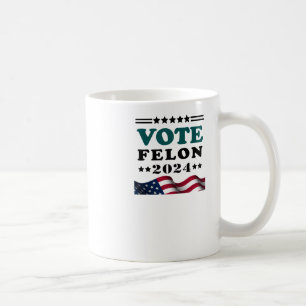 Vote Felon 2024 Convicted Felon Sticker Coffee Mug