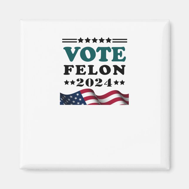 Vote Felon 2024 Convicted Felon Sticker  Magnet (Front)