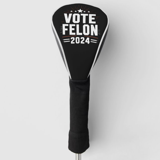 Vote Felon Trump 2024 Funny Election Vote  Golf Head Cover (Front)