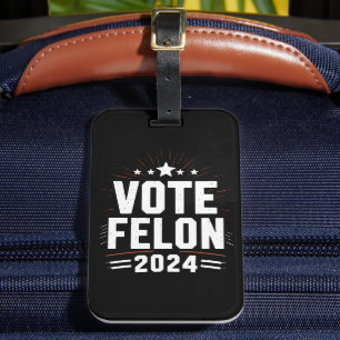 Vote Felon Trump 2024 Funny Election Vote  Luggage Tag