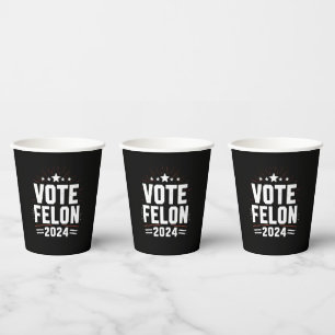 Vote Felon Trump 2024 Funny Election Vote  Paper Cups