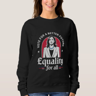 Vote For A Better Future USA President 2024 Sweatshirt