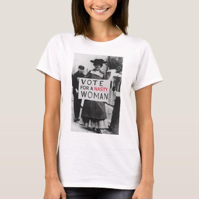 Vote For A Nasty Woman T-Shirt (Front)