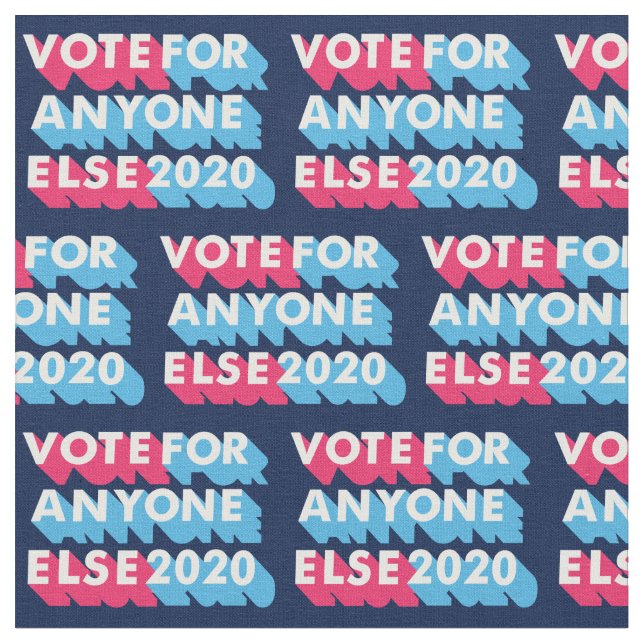Vote for Anyone Else 2020 Funny Anti Trump Fabric (Close Up)