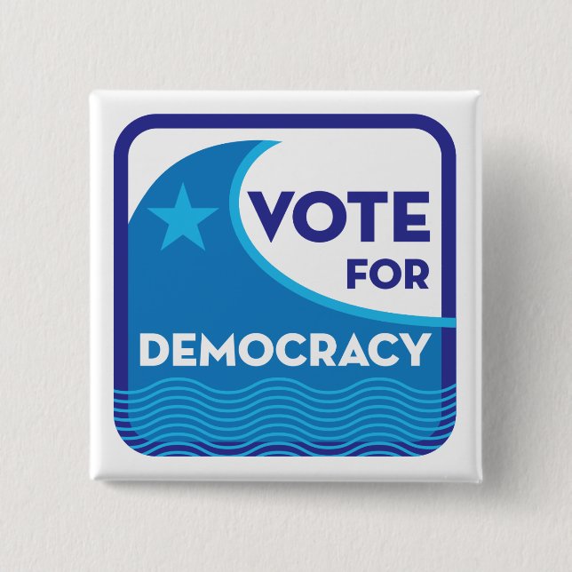 Vote For Democracy Square Button (Front)