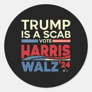 Vote For Harris 2024 Trump Is A Scab Vote Harris Classic Round Sticker