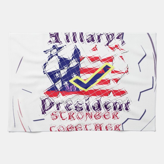 Vote for Hillary USA Stronger Together  My Preside Tea Towel (Horizontal)