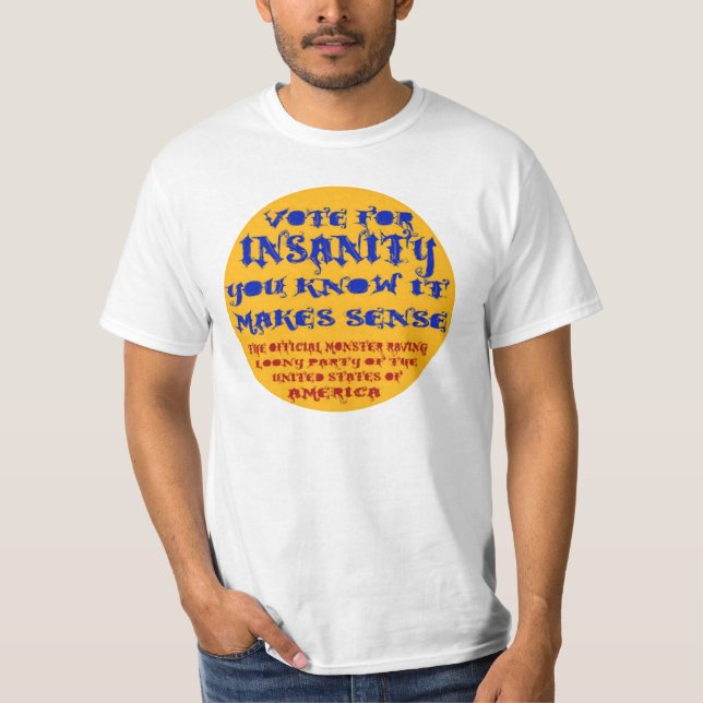 VOTE FOR INSANITY T-Shirt (Front)