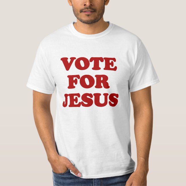 Vote for Jesus, Funny Christian T-Shirt (Front)