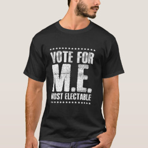 Vote For M E Most Electable Student Council Class T-Shirt