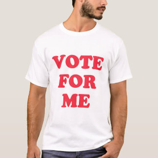Vote for Me T-Shirt
