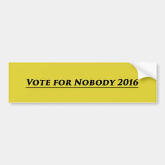 Vote for Nobody 2016 Bumper Sticker