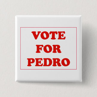 Vote For Pedro 15 Cm Square Badge