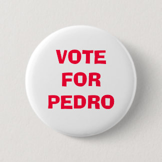 VOTE FOR PEDRO 6 CM ROUND BADGE