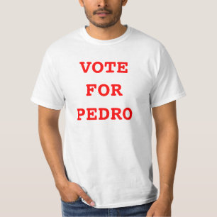 VOTE FOR PEDRO T-Shirt