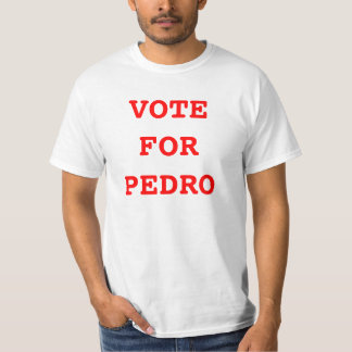 VOTE FOR PEDRO T-Shirt