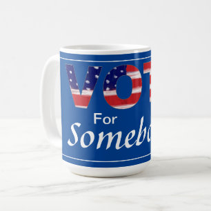 Vote For Somebody Coffee Mug