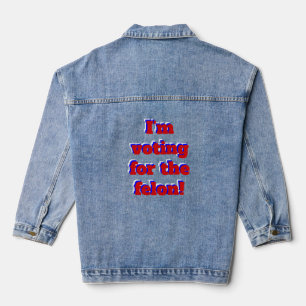 vote for the felon funny donald trump denim jacket