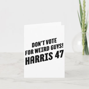 Vote For Weird Guys! Harris 47 1 Card